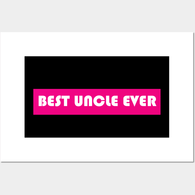 Best Uncle Ever Wall Art by Sabahmd